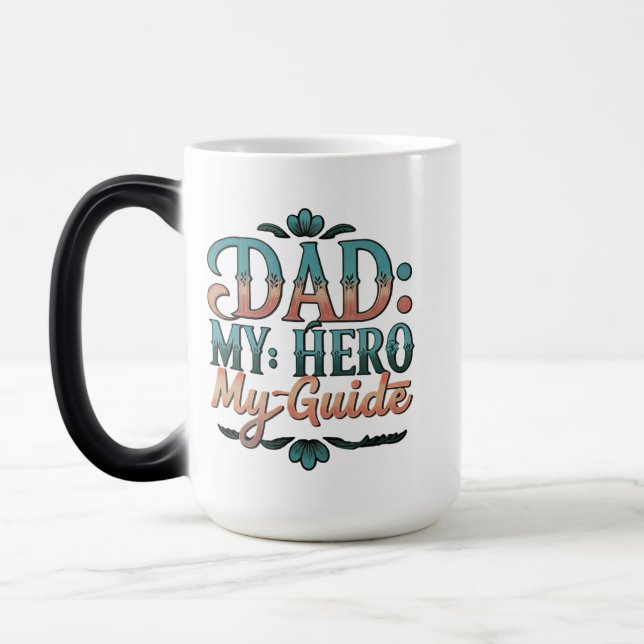 Dad: My Hero, My Guide - 15 oz Morphing Mug   (Left)