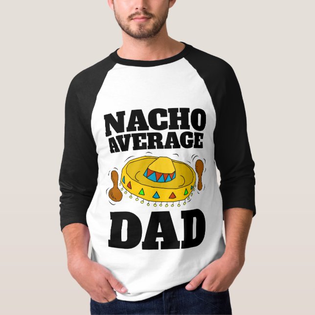 DAD NACHO AVERAGE FUNNY DAD T-SHIRTS (Front)