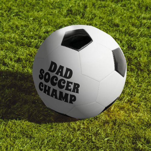 Dad Name Champ Soccer Ball