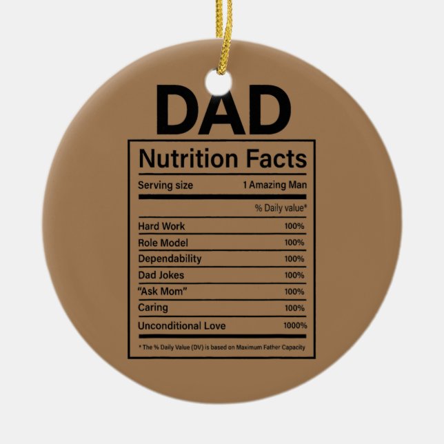 Dad Nutrition Facts Best Dad Ever Fathers Day  Ceramic Ornament (Front)