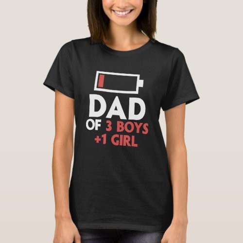 Dad of 1 girl 3 boys tired dad of 4 kids battery l T_Shirt