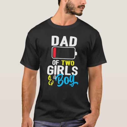 Dad Of 2 Girl And 1 Boy  For Fathers Day Birthday  T_Shirt