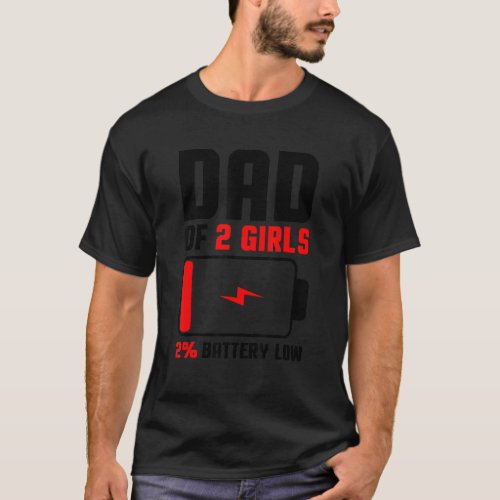 Dad Of 2 Girls  Fathers Day Birthday  For Men 3 T_Shirt