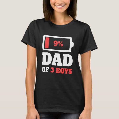 Dad Of 3 Boys Tired Dad Father Low Battery Father T_Shirt