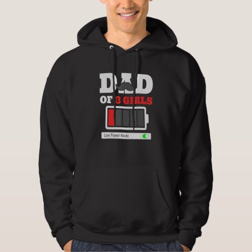 Dad Of 3 Girls Low Power Mode Fathers Hoodie