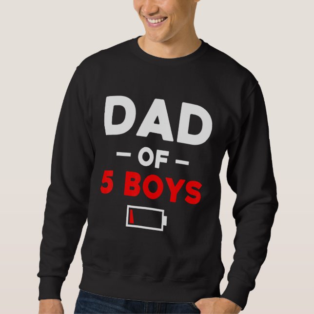 Dad Of 5 Boys Low Battery Sweatshirt (Front)