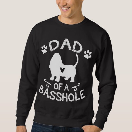 Dad Of A Basshole Basset Lover Gift Basset Hound D Sweatshirt
