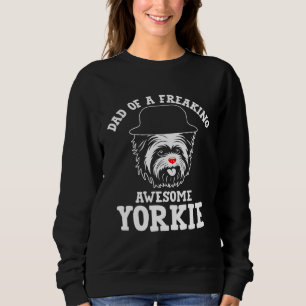 Dad of a Freaking Awesome Yorkie Yorkshire Terrie Sweatshirt