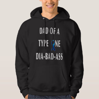 DAD of a Type One Dia-Bad-Ass Diabetic Son or Daug Hoodie