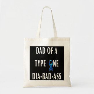 DAD of a Type One Dia-Bad-Ass Diabetic Son or Daug Tote Bag