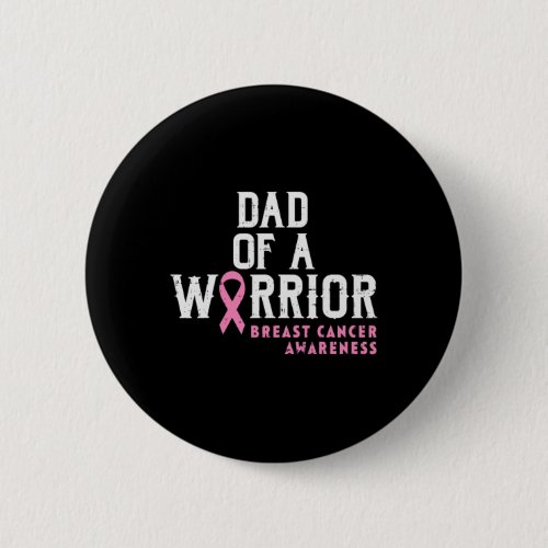 Dad Of A Warrior Breast Cancer Awareness Support D Button