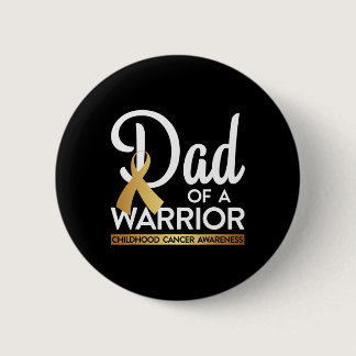 Dad Of A Warrior Childhood Cancer  Gold Ribbon Button