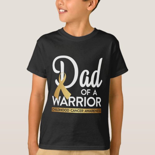 Dad Of A Warrior Childhood Cancer  Gold Ribbon T_Shirt