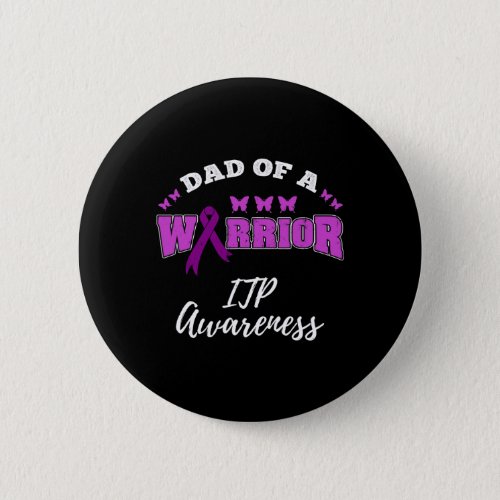 Dad Of A Warrior Itpawareness Itp Warrior  Button