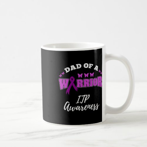 Dad Of A Warrior Itpawareness Itp Warrior  Coffee Mug