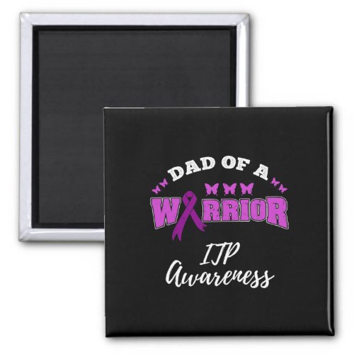 Dad Of A Warrior Itpawareness Itp Warrior  Magnet