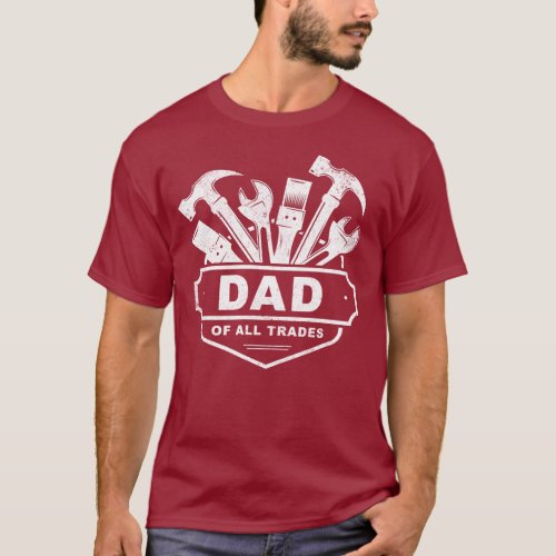 Dad of All Trades _ Vintage Mens Handyman Tools   T_Shirt