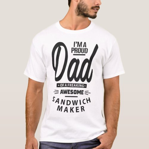 Dad of an awesome Sandwich Maker T_Shirt