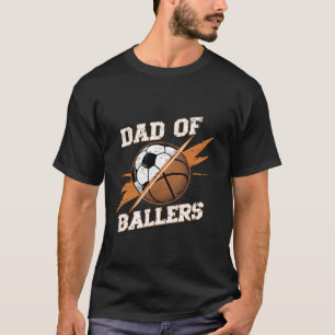 Dad Of Ballers Cool Basketball Soccer Ball Fathers T-Shirt