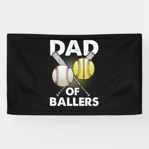 Dad of Ballers Dad of Baseball And Softball Player Banner