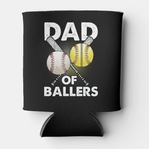 Dad of Ballers Dad of Baseball And Softball Player Can Cooler