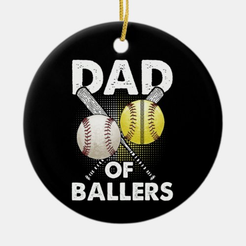 Dad of Ballers Dad of Baseball And Softball Player Ceramic Ornament