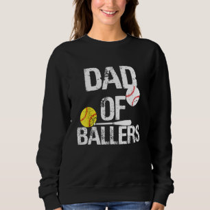 Dad of Ballers Dad of Baseball And Softball Player Sweatshirt