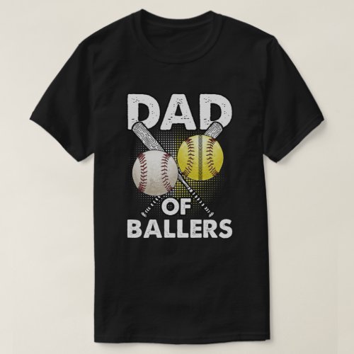 Dad of Ballers Dad of Baseball And Softball Player T_Shirt