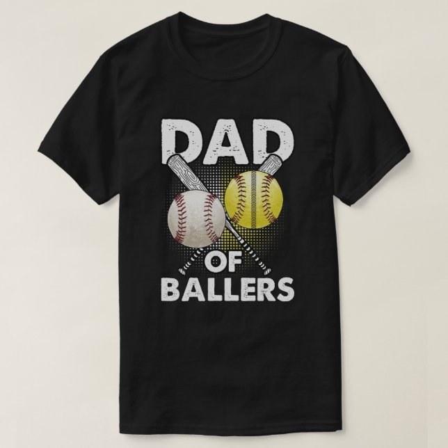 Dad of Ballers Dad of Baseball And Softball Player T-Shirt (Design Front)