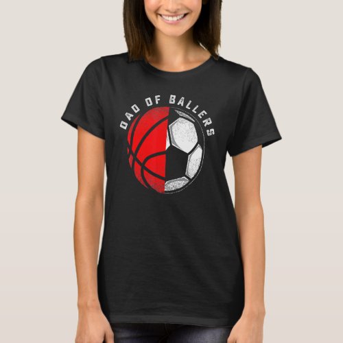 Dad Of Ballers Father Son Softball Soccer Player C T_Shirt