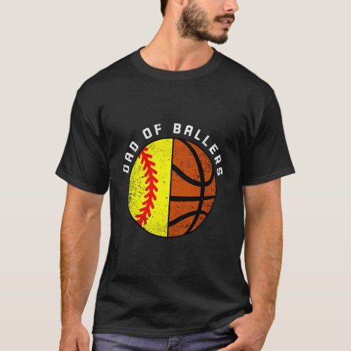 Dad Of Ballers Softball Basketball Dad T_Shirt