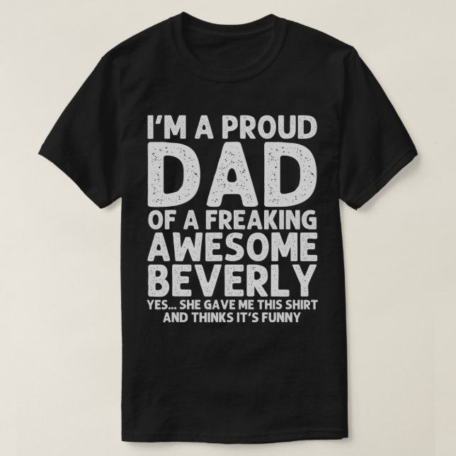 Dad Of BEVERLY Gift Father's Day Funny Personalize T-Shirt (Design Front)