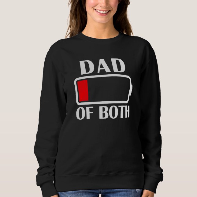 Dad Of Both Low Battery Tired Dad Dad Sweatshirt (Front)