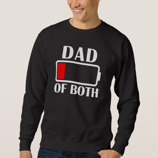 Dad Of Both Low Battery Tired Dad Dad Sweatshirt (Front)