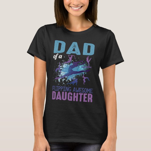 Dad of Flipping Daughter Gymnastics Gymnast T-Shirt (Front)