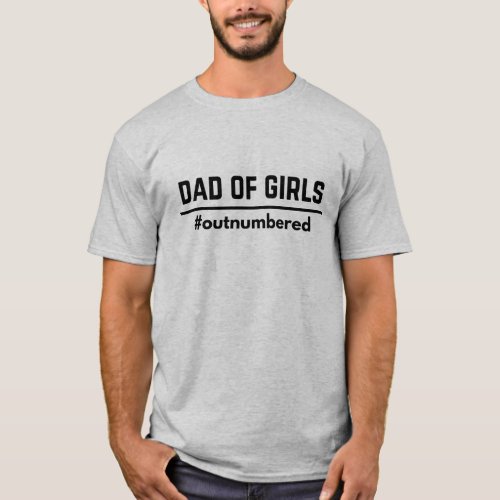 Dad of Girl Outnumbered Funny T_Shirt