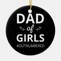 Dad Of Girls I #outnumbered Ceramic Ornament