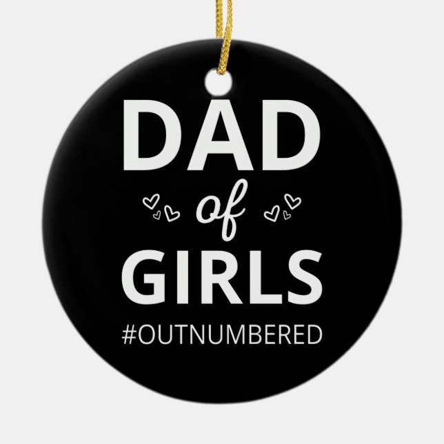 Dad Of Girls I #outnumbered Ceramic Ornament (Front)
