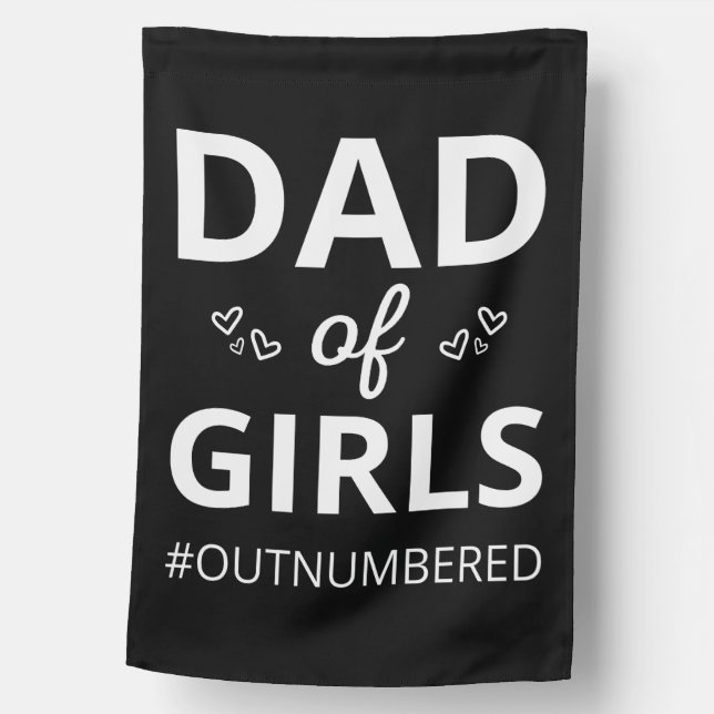 Dad Of Girls I #outnumbered House Flag (Front)