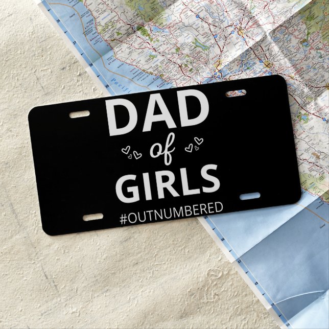 Dad Of Girls I #outnumbered License Plate (In Situ)