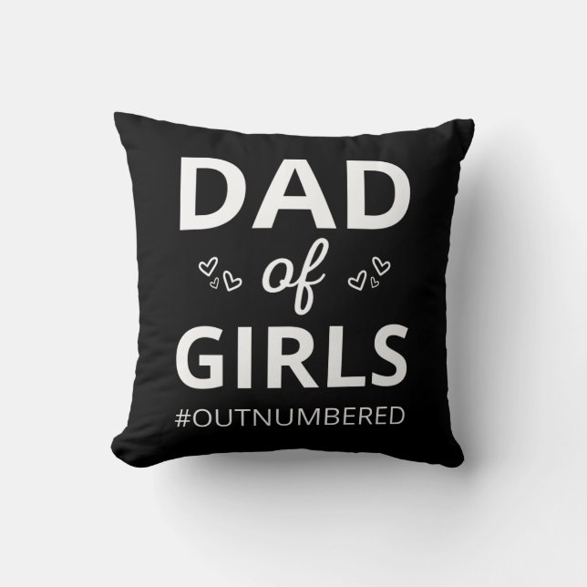Dad Of Girls I #outnumbered Throw Pillow (Front)