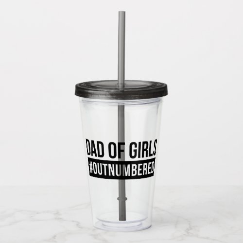 Dad of Girls Outnumbered Acrylic Tumbler