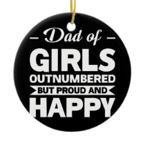 dad of girls outnumbered dad of girls  ceramic ornament