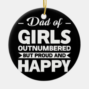 dad of girls outnumbered dad of girls ceramic ornament