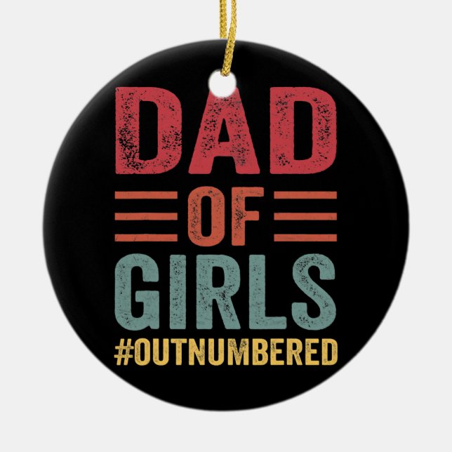 Dad Of Girls Outnumbered Fathers Day  Ceramic Ornament (Front)