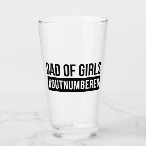 Dad of Girls Outnumbered Glass