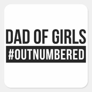Dad of Girls #Outnumbered Square Sticker