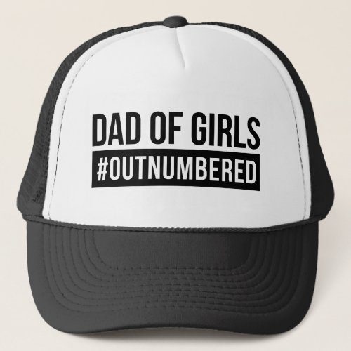 Dad of Girls Outnumbered Trucker Hat