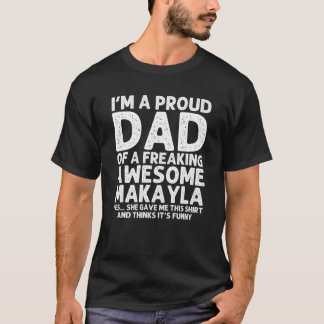 Dad Of MAKAYLA Gift Father's Day Funny Personalize T-Shirt