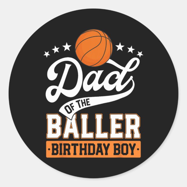 Dad Of The Baller Birthday Boy Basketball Themed P Classic Round Sticker (Front)